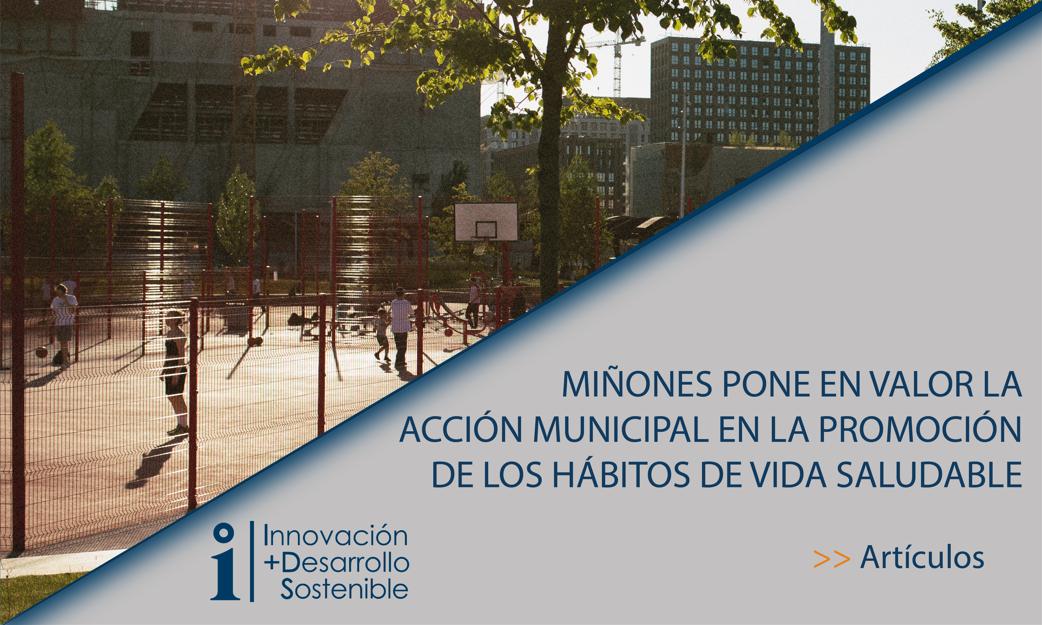 Lee más sobre el artículo EL VALOR DE LA ACCIÓN MUNICIPAL EN LA PROMOCIÓN DE LOS HÁBITOS SALUDABLES